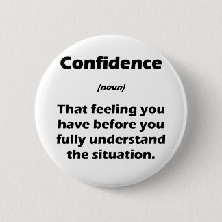 The Real Definition of Confidence 6 Cm Round Badge