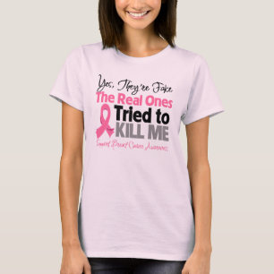 The Real Ones Tried to Kill Me - Breast Cancer T-Shirt