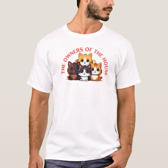The Real Owners of the House – Funny Pet Design T-Shirt (Front)