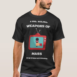 The Real Weapons of Mass Destruction WMD Anti News T-Shirt