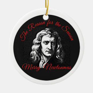 The Reason for the Season - Merry Newtonmas Ceramic Ornament