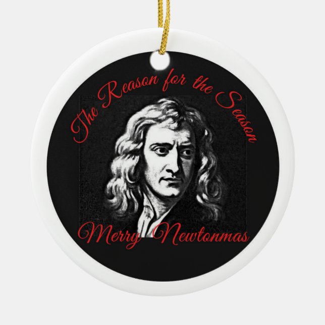 The Reason for the Season - Merry Newtonmas Ceramic Ornament (Front)