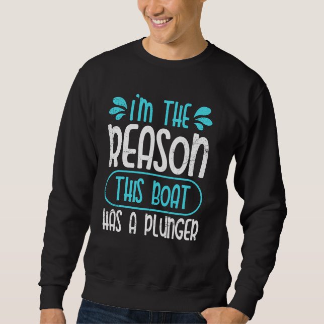 The Reason This Boat Has A Plunger Ship Captain Bo Sweatshirt (Front)