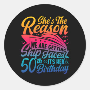 The Reason We Are Getting Ship Faced It's My 50th  Classic Round Sticker