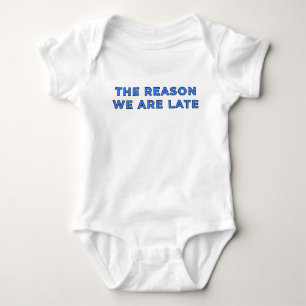 The Reason We Are Late - Blue Baby Bodysuit