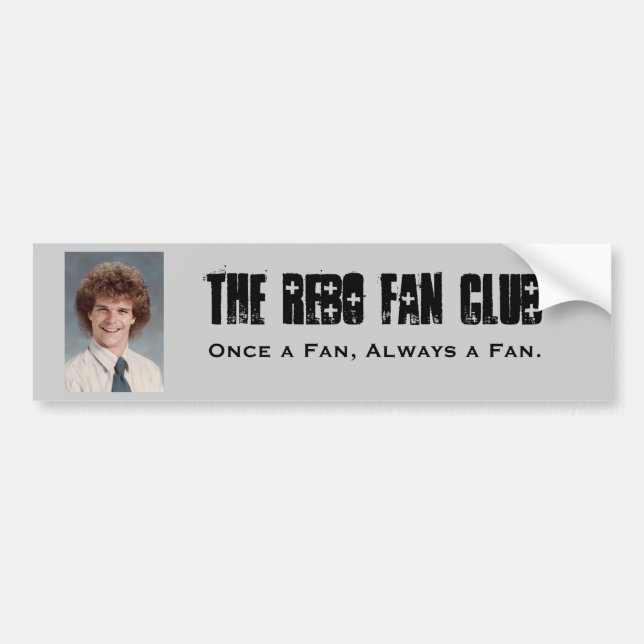 The Rebo Fan Club, Once a Fan, Alwa... Bumper Sticker (Front)