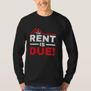 The Rent Is Due Funny Landlord Property Manager T-Shirt