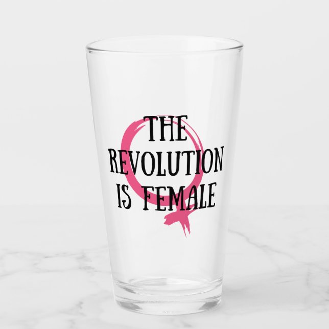 The Revolution is Female Glass (Front)