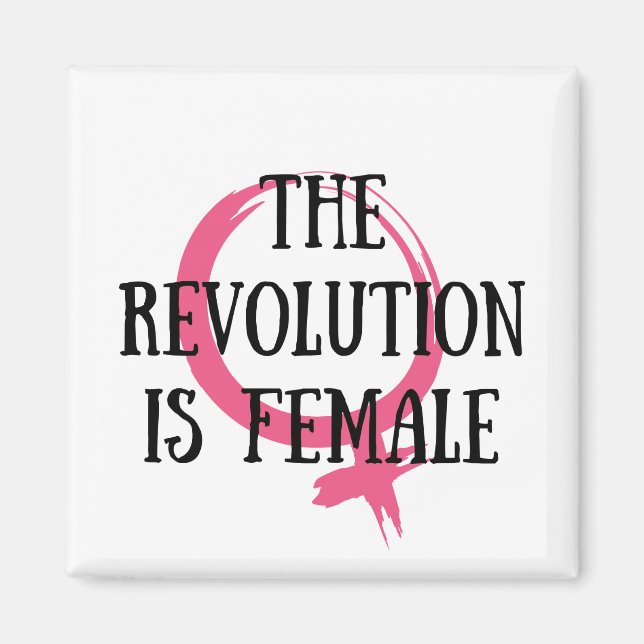 The Revolution is Female Magnet (Front)