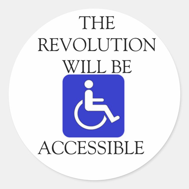 The Revolution will be Accessible Sticker (Front)