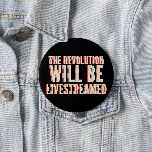 The Revolution Will Be Livestreamed 10 Cm Round Badge (In Situ)