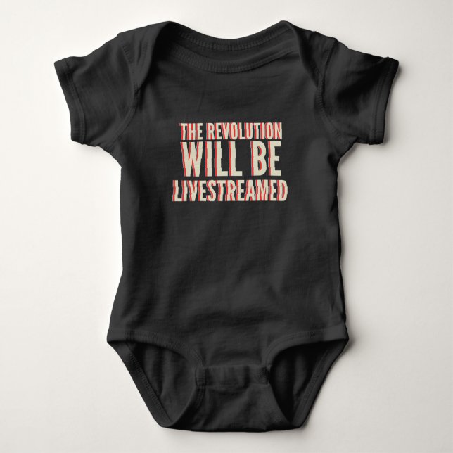 The Revolution Will Be Livestreamed Baby Bodysuit (Front)