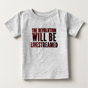 The Revolution Will Be Livestreamed Baby T-Shirt