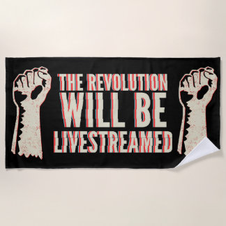 The Revolution Will Be Livestreamed Beach Towel