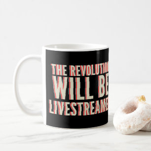 The Revolution Will Be Livestreamed Coffee Mug