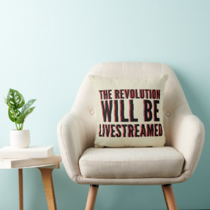 The Revolution Will Be Livestreamed Cushion