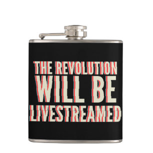 The Revolution Will Be Livestreamed Hip Flask