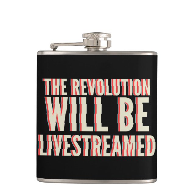 The Revolution Will Be Livestreamed Hip Flask (Front)