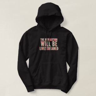 The Revolution Will Be Livestreamed Hoodie