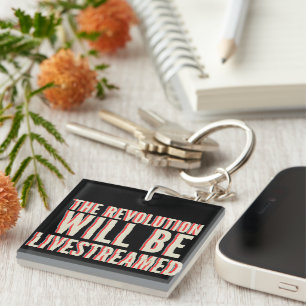 The Revolution Will Be Livestreamed Key Ring
