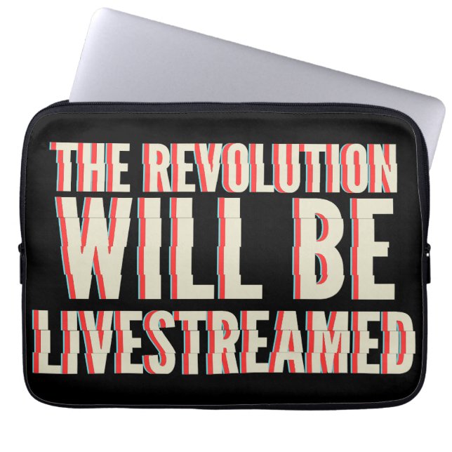 The Revolution Will Be Livestreamed Laptop Sleeve (Front)
