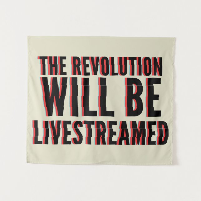 The Revolution Will Be Livestreamed Tapestry (Front (Horizontal))
