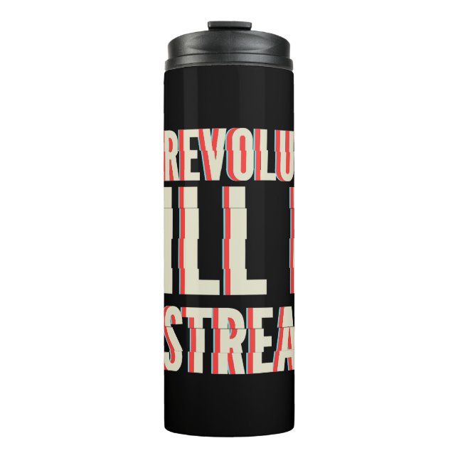 The Revolution Will Be Livestreamed Thermal Tumbler (Front)