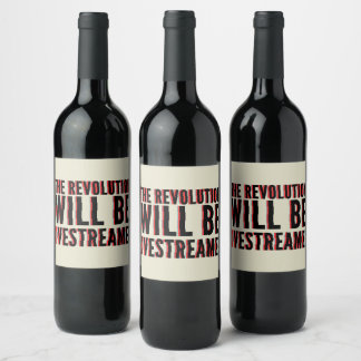 The Revolution Will Be Livestreamed Wine Label