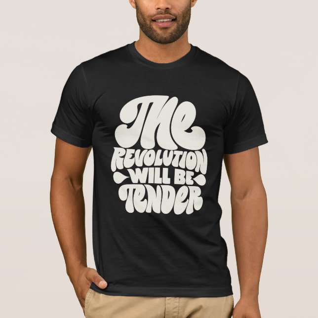 The Revolution Will Be Tender T-Shirt (Front)