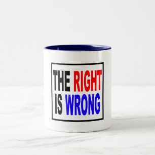 The Right Is Wrong Two-Tone Coffee Mug