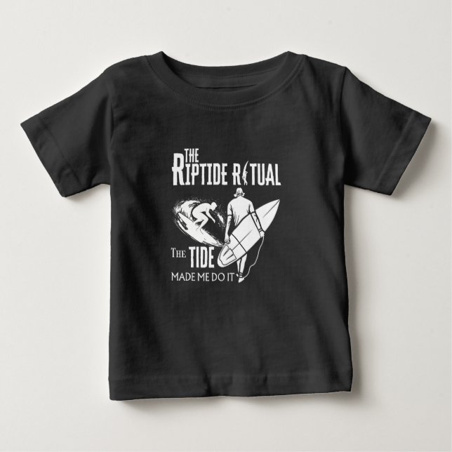 The Riptide Ritual The Tide Made Me Do It Baby T-Shirt (Front)