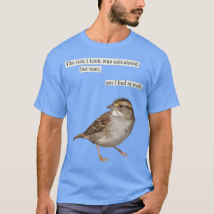 The risk I took was calculated T-Shirt