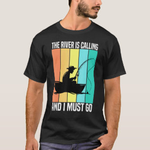 The River Is Calling And I Must Go Vintage Fishing T-Shirt