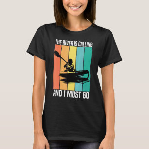 The River Is Calling And I Must Go Vintage Kayakin T-Shirt