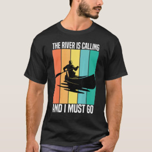 The River Is Calling And I Must Go Vintage Kayakin T-Shirt