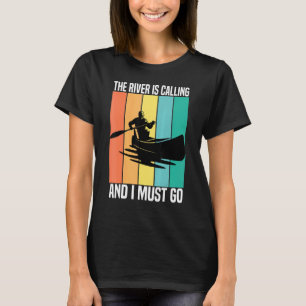 The River Is Calling And I Must Go Vintage Kayakin T-Shirt