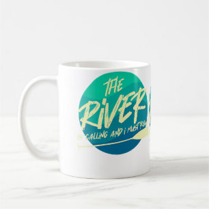 The River Is Calling And I Must Row Funny River R Coffee Mug