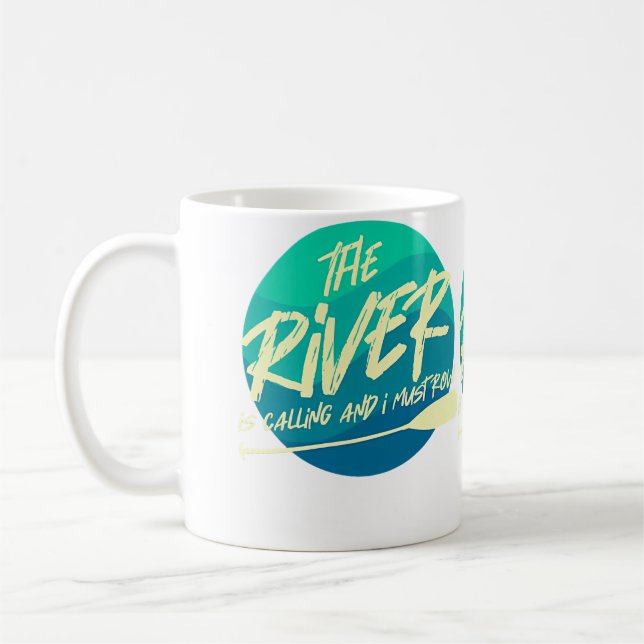 The River Is Calling And I Must Row  Funny River R Coffee Mug (Left)