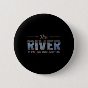 The River Is Calling I Must Go White Water Rafting 6 Cm Round Badge