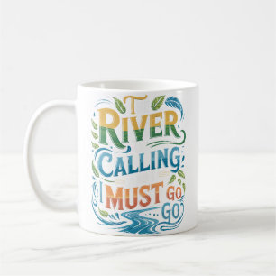 The River Is Calling I Must Go White Water Rafting Coffee Mug