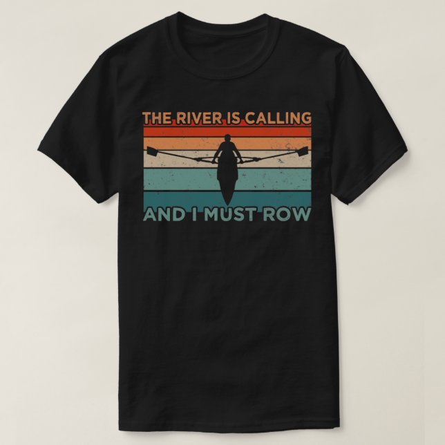 The River Is Calling Rowing T-Shirt (Design Front)
