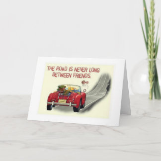 THE ROAD BETWEEN FRIENDS IS NEVER LONG-BIRTHDAY CARD