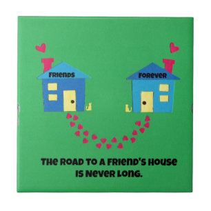 The road to a friends house is never long. ceramic tile