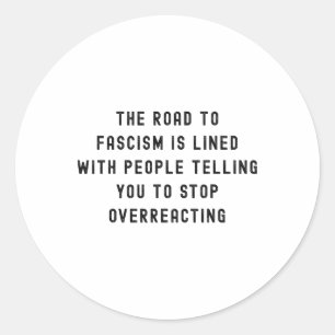 The Road To Fascism Is Paved Anti-trump Fascism Re Classic Round Sticker