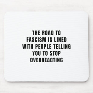 The Road To Fascism Is Paved Anti-trump Fascism Re Mouse Pad