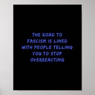 The Road To Fascism Is Paved Anti-trump Fascism Re Poster