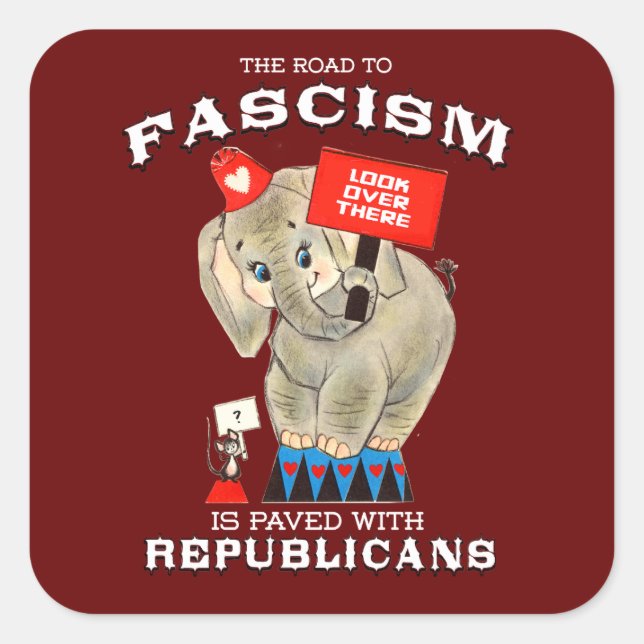 The road to Fascism is paved with Republicans Square Sticker (Front)