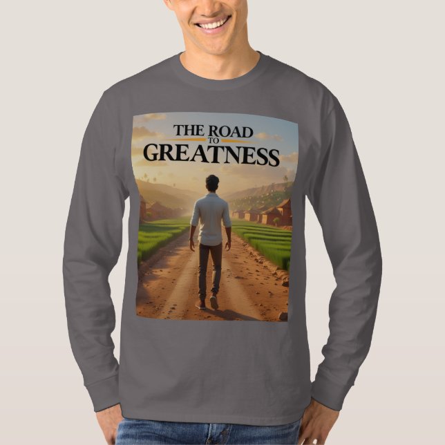 "The Road to Greatness" designed long sleeve  T-Shirt (Front)