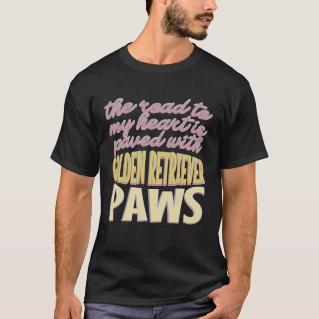 The Road To My Heart Is Paved With Golden Retrieve T-Shirt (Front)