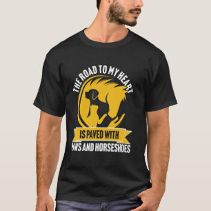 The Road to My Heart is Paved with Paws and Horses T-Shirt